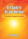 DIY Guide to Allage Worship 12 Services for Special Occasions