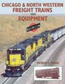 Chicago  Northwestern Freight Trains and Equipment