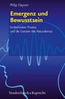 Emergenz und Bewusstsein Evolutionarer Prozess und die Grenzen des Naturalismus Aus dem Englischen von Gesine Schenke Robinson