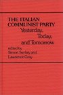 The Italian Communist Party Yesterday Today and Tomorrow