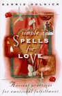 Simple Spells for Love  Ancient Practices for Emotional Fulfillment