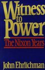 Witness to Power The Nixon Years