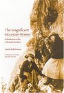 The Magnificent Mountain Women Adventures in the Colorado Rockies