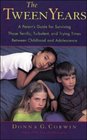 The Tween Years  A Parent's Guide for Surviving Those Terrific Turbulent and Trying Times