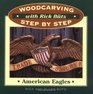 American Eagles (Woodcarving Step By Step With Rick Butz Series)