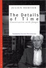 The Details of Time Conversations With Ernst Junger