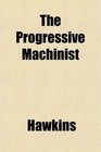 The Progressive Machinist