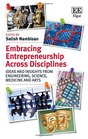 Embracing Entrepreneurship Across Disciplines Ideas and Insights from Engineering Science Medicine and Arts
