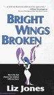 Bright Wings Broken