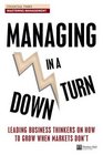 Managing in a Downturn Leading Business Thinkers on How to Grow When Markets Don't
