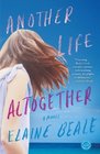 Another Life Altogether A Novel