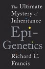 Epigenetics The Ultimate Mystery of Inheritance