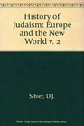 History of Judaism Europe and the New World v 2