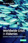 The Worldwide Crisis in Fisheries Economic Models and Human Behavior
