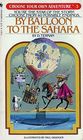By Balloon to the Sahara (Choose Your Own Adventure, No 3)