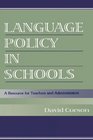 Language Policy in Schools A Resource for Teachers and Administrators