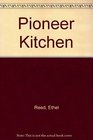 Pioneer Kitchen A Frontier Cookbook