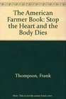 The American Farmer Book Stop the Heart and the Body Dies