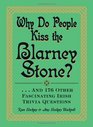 Why Do People Kiss the Blarney Stone And 176 Other Fascinating Irish Trivia Questions