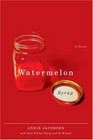 Watermelon Syrup A Novel