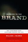 Married to the Brand  Why Consumers Bond with Some Brands for Life