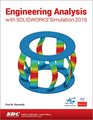 Engineering Analysis with SOLIDWORKS Simulation 2016