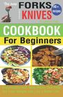 The New Forks Over Knives Cookbook for Beginners
