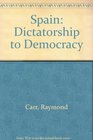 Spain Dictatorship to Democracy
