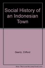 Geertz Social History Indonesian Town