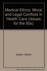 Medical Ethics Moral and Legal Conflicts in Health Care