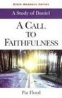 A Call to Faithfulness A Study of Daniel