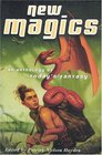 New Magics An Anthology of Today's Fantasy