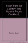 Fresh from the Country The Natural Foods Cookbook