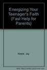 Energizing Your Teenager's Faith