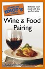 The Complete Idiot's Guide to Wine and Food Pairing