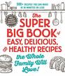 The Super Big Book of Easy Delicious  Healthy Recipes the Whole Family Will Love 500 Recipes You Can Make in 30 Minutes or Less