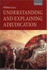 Understanding and Explaining Adjudication
