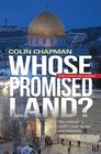 Whose Promised Land The Continuing Crisis Over Israel and Palestine