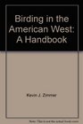 Birding in the American West A Handbook