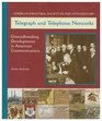 Telegraph and Telephone Networks Ground Breaking Developments in American Communications