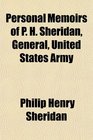 Personal Memoirs of P H Sheridan General United States Army