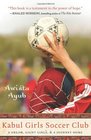 Kabul Girls Soccer Club A Dream Eight Girls and a Journey Home