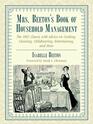 Mrs Beeton's Book of Household Management The 1861 Classic with Advice on Cooking Cleaning Childrearing Entertaining and More