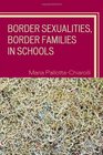 Border Sexualities Border Families in Schools