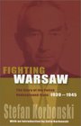 Fighting Warsaw: The Story of the Polish Underground State, 1939-1945