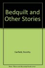 The Bedquilt and Other Stories