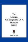 The Louvre Or Biography Of A Museum
