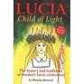 Lucia Child of Light The History And Traditions of Sweden's Lucia Celebration