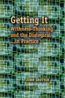 Getting It WithnessThinking and the DialogicalIn Practice