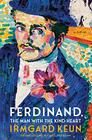 Ferdinand The Man with the Kind Heart A Novel